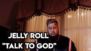 Jelly Roll "Talk To God" (Song)