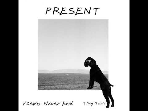 Present From Poems Never End By Tony Tixier