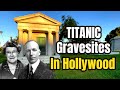 Famous Graves Of TITANIC SURVIVORS In Hollywood, CA Area