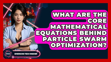 What Are The Core Mathematical Equations Behind Particle Swarm Optimization? - Emerging Tech Insider