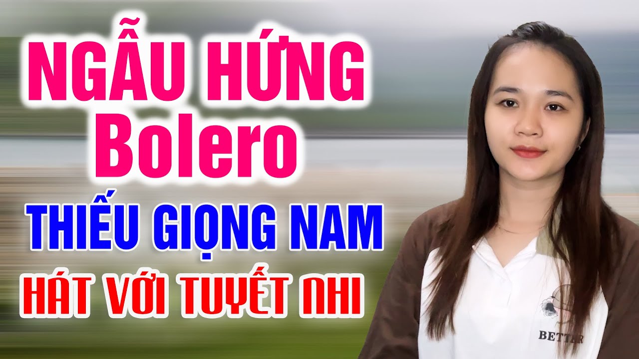 Karaoke NGẪU HỨNG BOLERO Thiếu Giọng Nam | Song ca với Tuyết Nhi