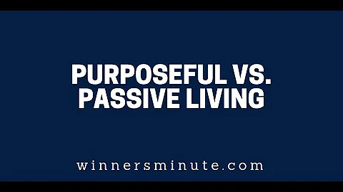 Purposeful vs. Passive Living | The Winner's Minute With Mac Hammond
