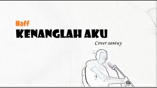 Naff - Kenanglah Aku [ Cover Vocal & Lirik ] by yadhimulya