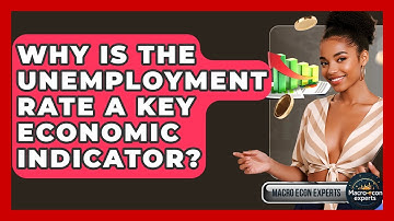Why Is The Unemployment Rate A Key Economic Indicator? - Macroecon Experts