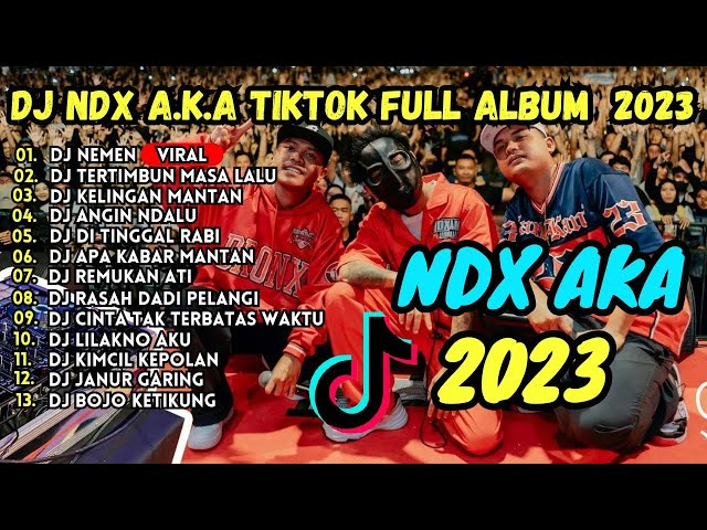 NDX AKA FULL ALBUM TERBAIK SEPANJANG MASA TERBARU 2023 DJ JAWA TERBARU FULLBASS JEDAG JEDUG TIK TOK class=