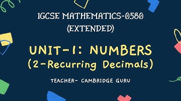 IGCSE MATHEMATICS 0580/1.2 - NUMBER - RECURRING DECIMALS