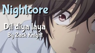 Nightcore Bollywood - Dil Diya Laya || Lyrics || Zack knight