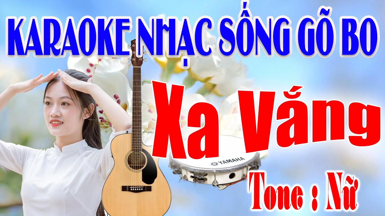 Karaoke Xa Vắng Tone Nữ Nhạc Sống Gõ Bo Cực Chất & Dễ Hát Karaoke Gõ Bo Guitar