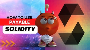 Payable in Solidity: A Comprehensive Overview | Solidity for Beginners