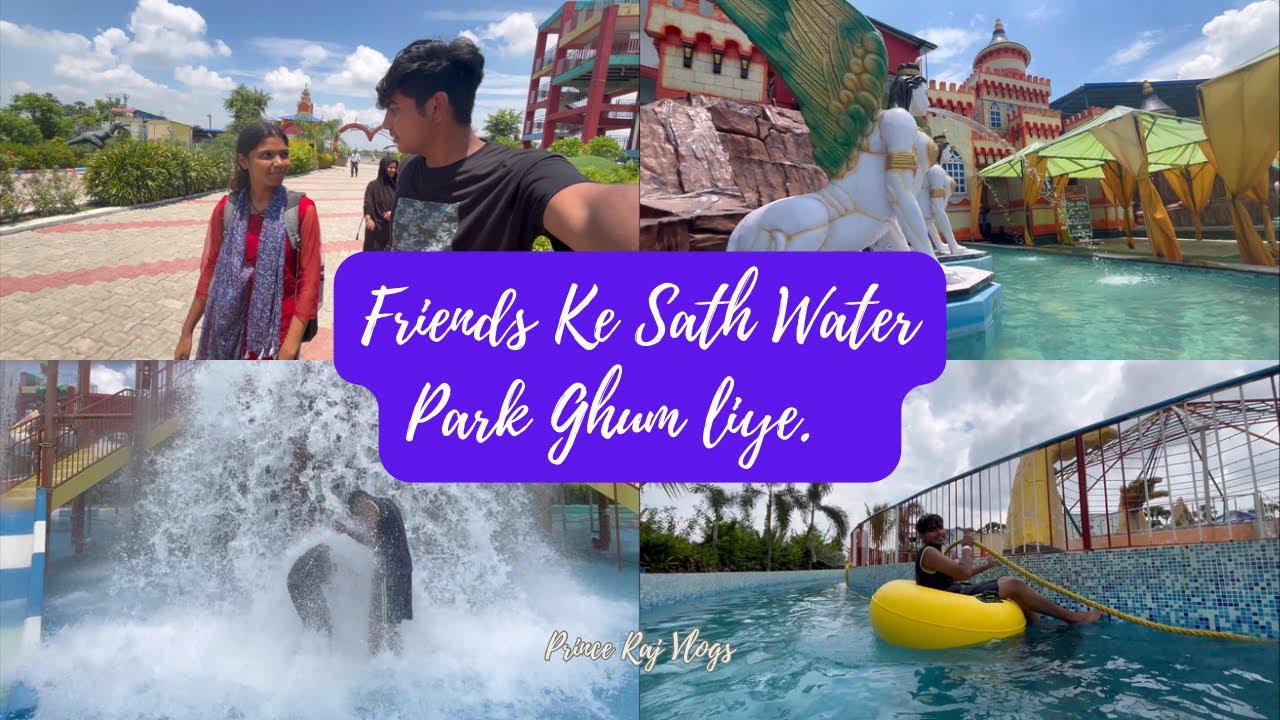 FRIENDS KE SATH WATER PARK GHUM LIYE 😇 | PRINCE RAJ VLOGS