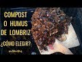 Cómo ELEGIR entre COMPOST o HUMUS DE LOMBRIZ | Cuándo usar uno u otro?