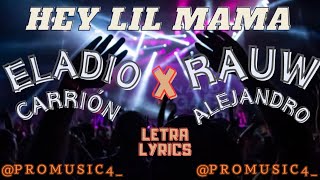 HEY LIL MAMA - ELADIO & RAUW - {Letra/Lyrics}