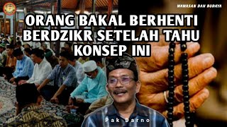 ORANG BAKAL STOP BERDZIKIR, SETELAH TAHU KONSEP INI - PAK DARNO TERBARU