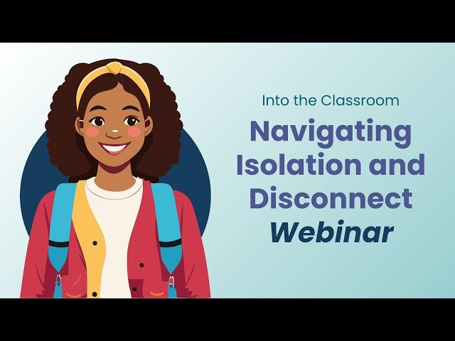 Navigating Isolation and Disconnect Webinar
