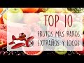 Top 10 Los Frutos más Extraños, Raros y Locos del Mundo / -Cuyoneta