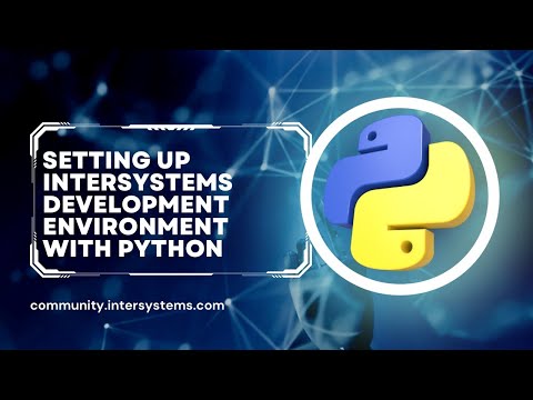 Setting up InterSystems Development Environment with Python