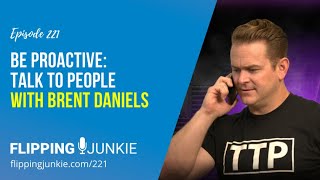 221: Be Proactive: Talk to People with Brent Daniels