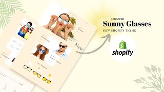 Sunny Days Ahead: Introducing the New Sunny Glasses Shopify Theme