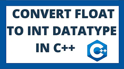 Convert float to int in C++ using 4 ways | How to convert float to integer datatype c++