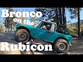 New Adventure with Early Bronco on the Rubicon Trail August 2020.