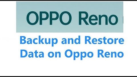 How to Backup and Restore Data on Oppo Reno Phone