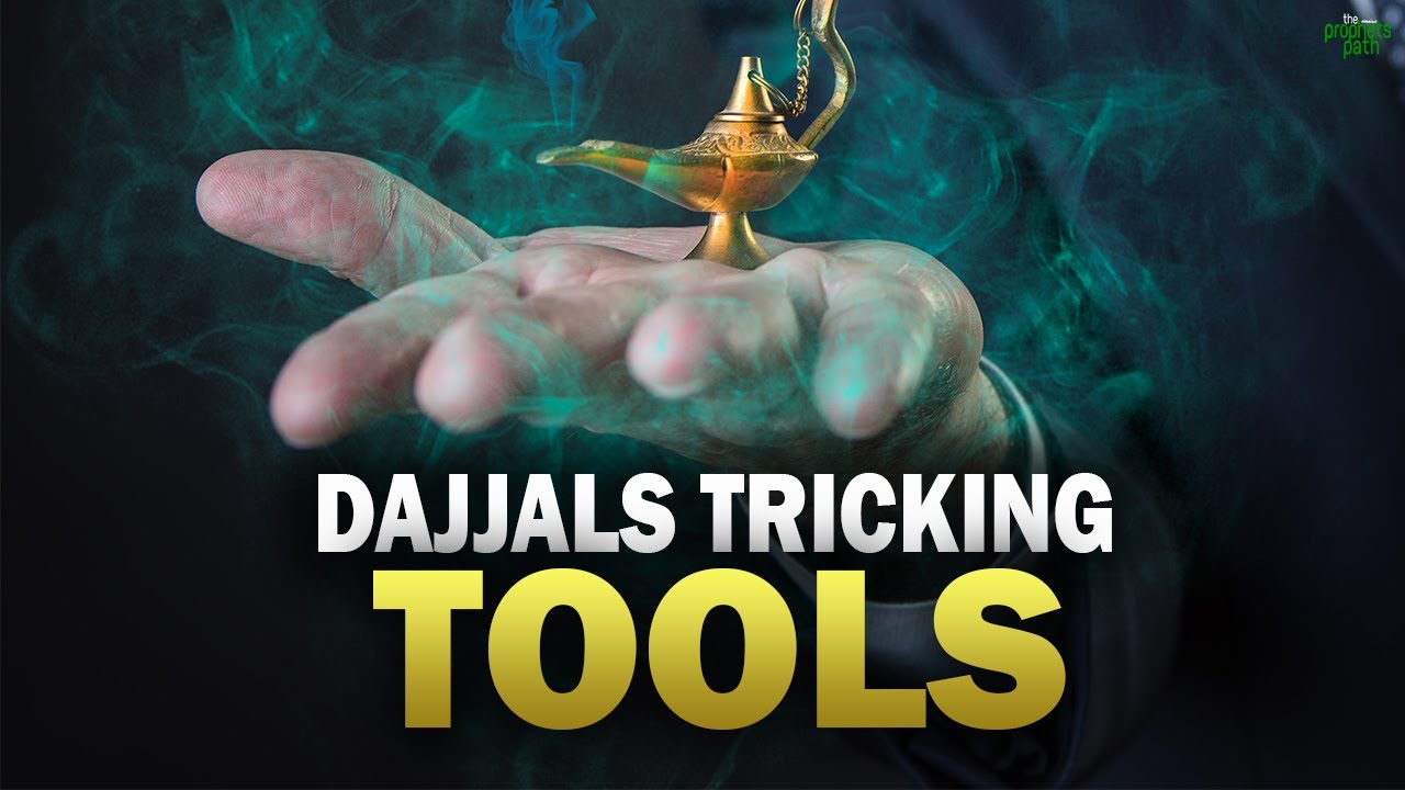 DAJJAL IS USING THESE TOOLS TO TRICK US BEFORE HIS ARRIVAL