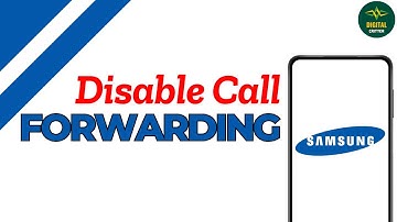 How to disable call forwarding on Samsung Galaxy ?