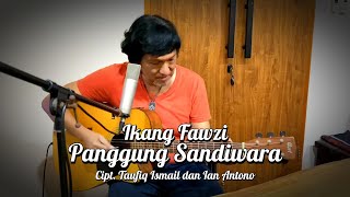 Download Lagu Ikang Fawzi - Panggung Sandiwara Cipt. Taufiq Ismail dan Ian Antono MP3 Download Lagu Ikang Fawzi - Panggung Sandiwara Cipt. Taufiq Ismail dan Ian Antono MP3