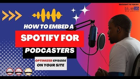 How to Embed a Podcast from Spotify for Podcasters or Anchor to Your Website