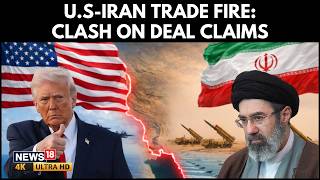 US-Iran Deal Confusion Deepens As Trump, Tehran Trade Claims Over Signing Timeline | N18G