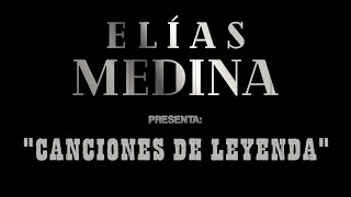 Canciones de Leyenda - Elías Medina - (Vídeo Oficial)