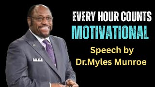Every Hour Counts | Motivational Video | Dr Myles Munroe