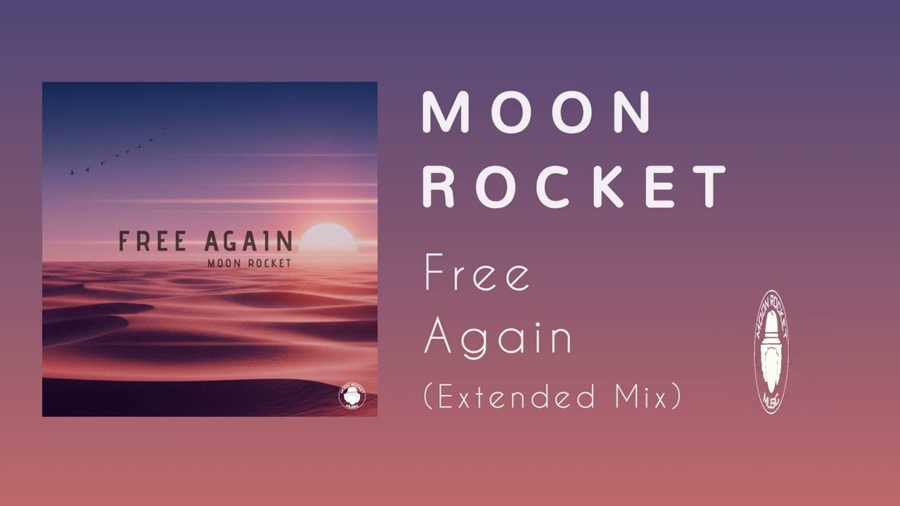 Moon Rocket - Free Again (Extended Mix)