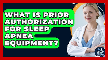 What Is Prior Authorization For Sleep Apnea Equipment? - Sleep Apnea Support Network