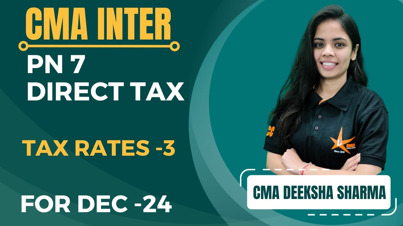 CMA INTER || PN 7A Direct Taxation || Tax Rates- 3 || CMA Deeksha Mam ...