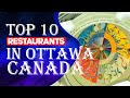 Top 10 restaurants in ottawa canada2023