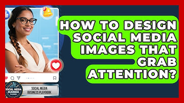 How To Design Social Media Images That Grab Attention? - Social Media Business Playbook