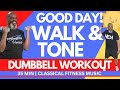 Dumbbell Strength &amp; Walk Workout to Classical Fitness Music. | Lift Tone Lean Get Strong | 35 Min