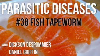 Parasitic Diseases Lectures #38: Fish Tapeworm