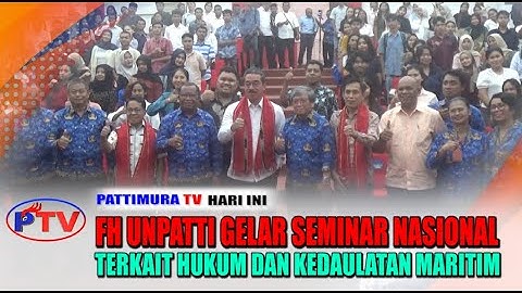 FH UNPATTI GELAR SEMINAR NASIONAL TERKAIT HUKUM DAN KEDAULATAN MARITIM