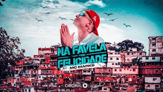 Mc Marks - Na Favela Tem Felicidade (ORIGINAL QUALITY)