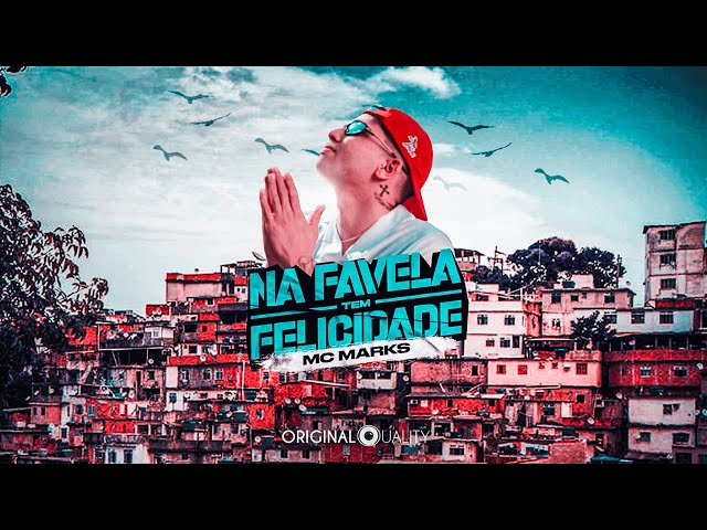 Mc Marks - Na Favela Tem Felicidade (ORIGINAL QUALITY) class=