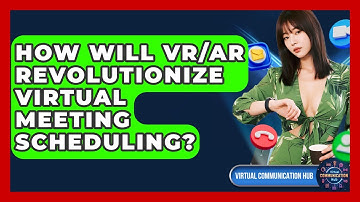 How Will VR/AR Revolutionize Virtual Meeting Scheduling? - Virtual Communication Hub