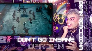 DPR IAN - Don't Go Insane | Bran Reacciona