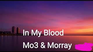 Mo3 \& Morray - In my Blood (Lyrics)