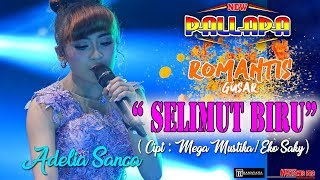 SELIMUT BIRU( Cipt: Mega Mustika/Eko Saky) - ADELIA SANCA - NEW PALLAPA LIVE ROMANTIS GUSAR 2019