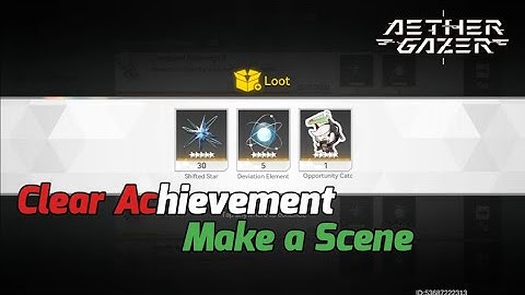 Clear Achievement Make a Scene [Aether Gazer]