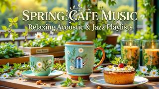 Relaxing Bossa Nova Jazz - Spring Cafe Music - April Coffee Shop Ambience for Study &amp; Work