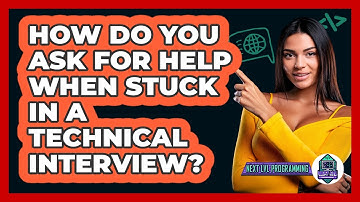 How Do You Ask For Help When Stuck In A Technical Interview? - Next LVL Programming