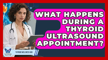 What Happens During A Thyroid Ultrasound Appointment? - Thyroid Wellness Hub